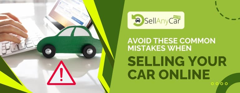 Avoid These Common Mistakes When Selling Your Car Online
