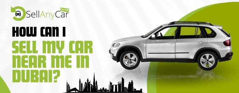 blogs/How-Can-I-Sell-My-Car-Near-Me-in-Dubai.jpg