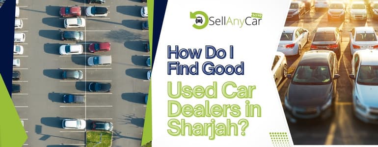 blogs/How-do-i-find-good-used-car-dealers-in-sharjah.jpg
