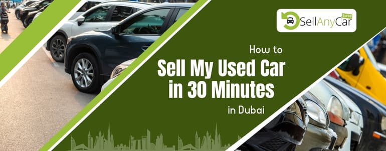 blogs/How-to-Sell-My-Used-Car-in-30-Minutes-in-Dubai.jpg