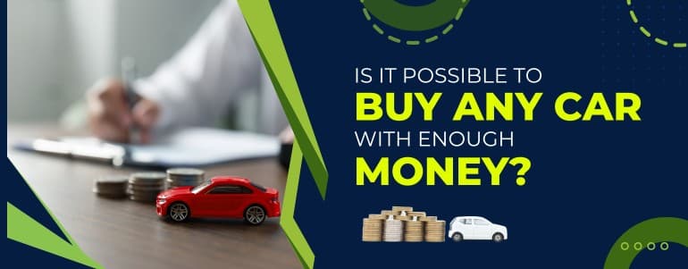 blogs/Is-it-possible-to-buy-any-car-with-enough-money.jpg