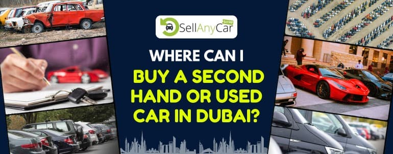 https://api.sellanycarscrap.com/blogs/Where-can-I-buy-a-second-hand-or-used-car-in-Dubai.jpg
