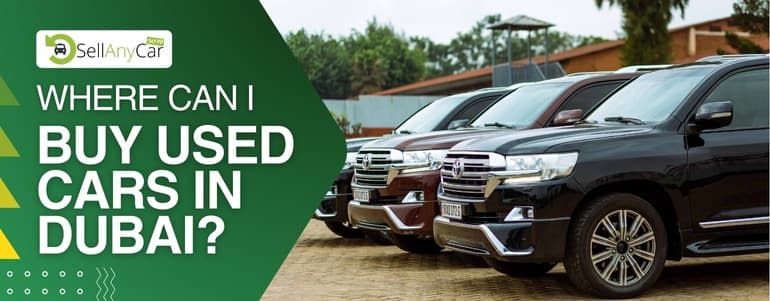 https://api.sellanycarscrap.com/blogs/Where-can-I-buy-used-cars-in-dubai.jpg
