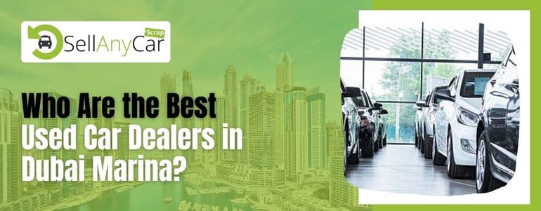 https://api.sellanycarscrap.com/blogs/Who-are-the-best-used-car-dealers-in-dubai-marina.jpg
