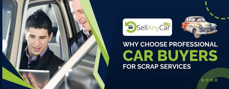 https://api.sellanycarscrap.com/blogs/Why-choose-professional-car-buyers-for-scrap-services.jpg