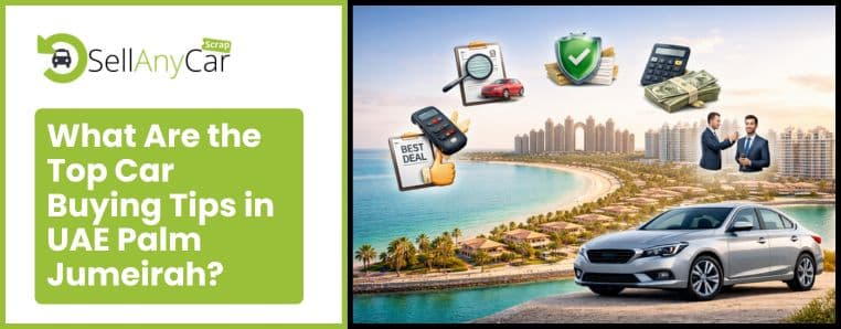 https://api.sellanycarscrap.com/blogs/What-are-the-top-car-buying-tips-in-UAE-palm-jumeirah .jpg.jpeg https://api.sellanycarscrap.com/blogs/What-are-the-top-car-buying-tips-in-UAE-palm-jumeirah .jpg.jpeg